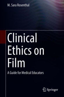 Image for Clinical Ethics on Film: A Guide for Medical Educators