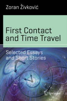 Image for First contact and time travel: selected essays and short stories