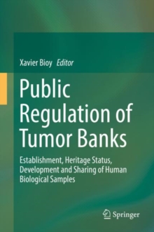 Image for Public regulation of tumor banks: establishment, heritage status, development and sharing of human biological samples