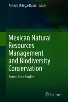 Image for Mexican natural resources management and biodiversity conservation: recent case studies