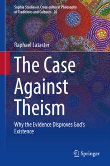 Image for Case Against Theism: Why the Evidence Disproves God's Existence