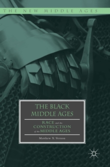 The Black Middle Ages: Race and the Construction of the Middle Ages