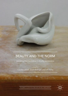 Image for Beauty and the norm  : debating standardization in bodily appearance