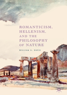 Image for Romanticism, Hellenism, and the philosophy of nature