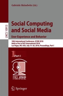 Image for Social computing and social media: user experience and behavior : 10th International Conference, SCSM 2018, held as part of HCI International 2018, Las Vegas, NV, USA, July 15-20, 2018, Proceedings.