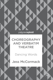 Image for Choreography and verbatim theatre  : dancing words