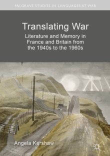 Image for Translating war: literature and memory in France and Britain from the 1940s to the 1960s