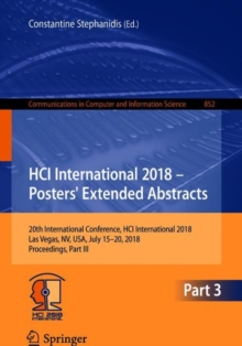 Image for HCI International 2018 -- posters' extended abstracts: 20th International Conference, HCI International 2018, Las Vegas, NV, USA, July 15-20, 2018 : proceedings.
