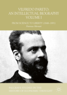 Image for Vilfredo Pareto: an intellectual biography. (From science to liberty (1848-1891)