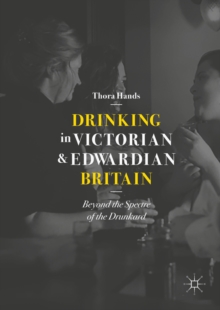 Image for Drinking in Victorian and Edwardian Britain: beyond the spectre of the drunkard