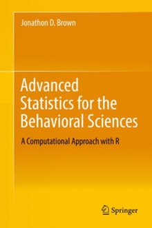 Image for Advanced Statistics for the Behavioral Sciences : A Computational Approach with R