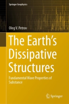 Image for Earth's Dissipative Structures: Fundamental Wave Properties of Substance