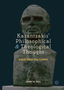Image for Kazantzakis' philosophical and theological thought: reach what you cannot