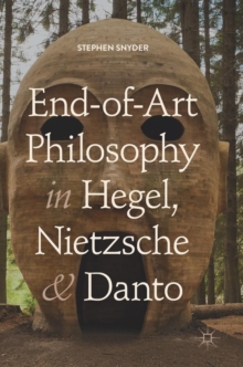 Image for End-of-art philosophy in Hegel, Nietzsche and Danto