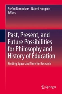 Image for Past, Present, and Future Possibilities for Philosophy and History of Education: Finding Space and Time for Research