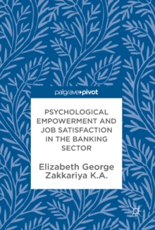 Image for Psychological empowerment and job satisfaction in the banking sector