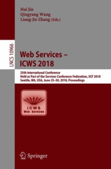 Image for Web services -- ICWS 2018: 25th International Conference, held as part of the Services Conference Federation, SCF 2018, Seattle, WA, USA, June 25-30, 2018, Proceedings
