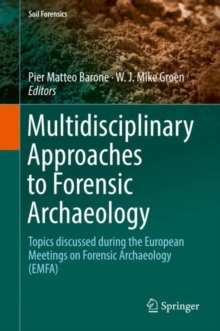 Image for Multidisciplinary approaches to forensic archaeology  : topics discussed during the European Meetings on Forensic Archaeology (EMFA)