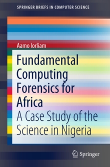 Image for Fundamental computing forensics for Africa: a case study of the science in Nigeria