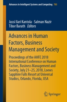 Image for Advances in Human Factors, Business Management and Society: Proceedings of the AHFE 2018 International Conference on Human Factors, Business Management and Society, July 21-25, 2018, Loews Sapphire Falls Resort at Universal Studios, Orlando, Florida, USA