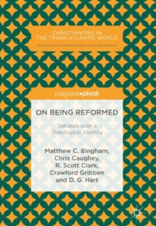Image for On being reformed: debates over a theological identity