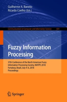 Image for Fuzzy Information Processing: 37th Conference of the North American Fuzzy Information Processing Society, NAFIPS 2018, Fortaleza, Brazil, July 4-6, 2018, Proceedings