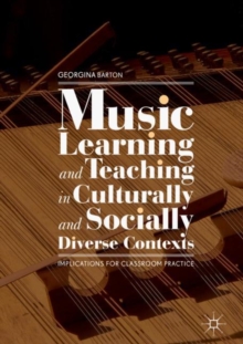Image for Music learning and teaching in culturally and socially diverse contexts: implications for classroom practice
