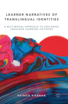 Image for Learner narratives of translingual identities  : a multimodal approach to exploring language learning histories