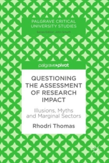 Image for Questioning the assessment of research impact: illusions, myths and marginal sectors