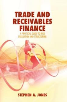 Trade and Receivables Finance: A Practical Guide to Risk Evaluation and Structuring