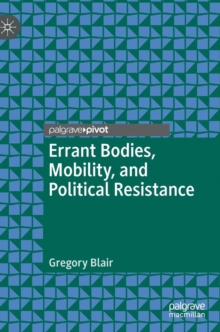 Image for Errant Bodies, Mobility, and Political Resistance