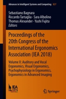 Image for Proceedings of the 20th Congress of the International Ergonomics Association (IEA 2018) : Volume X: Auditory and Vocal Ergonomics, Visual Ergonomics, Psychophysiology in Ergonomics, Ergonomics in Adva
