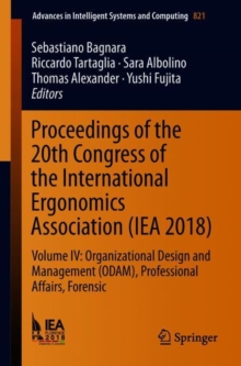 Image for Proceedings of the 20th Congress of the International Ergonomics Association (IEA 2018) : Volume IV: Organizational Design and Management (ODAM), Professional Affairs, Forensic