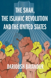 Shah, the Islamic Revolution and the United States