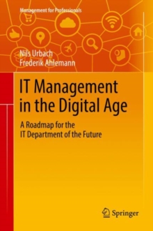 IT Management in the Digital Age: A Roadmap for the IT Department of the Future