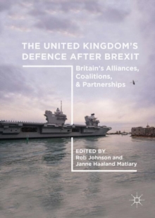 Image for The United Kingdom's defence after Brexit: Britain's alliances, coalitions, and partnerships