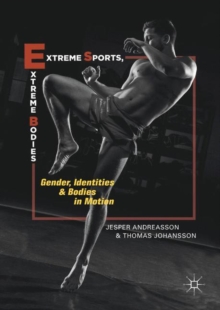 Image for Extreme sports, extreme bodies: gender, identities and bodies in motion