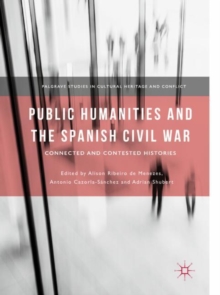 Image for Public humanities and the Spanish Civil War: connected and contested histories
