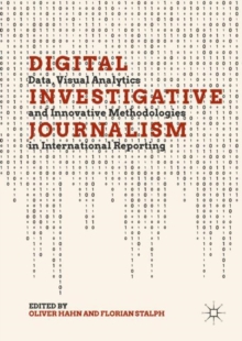 Image for Digital investigative journalism  : data, visual analytics and innovative methodologies in international reporting