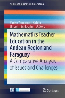 Image for Mathematics teacher education in the Andean Region and Paraguay: a comparative analysis of issues and challenges