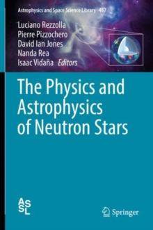 Image for The Physics and Astrophysics of Neutron Stars