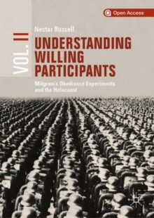 Image for Understanding willing participants: Milgram's obedience experiments and the Holocaust.