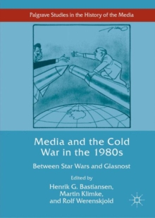 Image for Media and the Cold War in the 1980s: between Star Wars and Glasnost