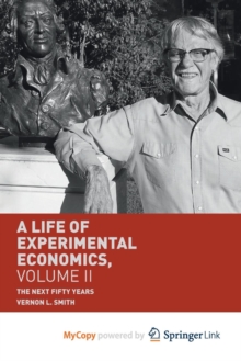 Image for A Life of Experimental Economics, Volume II