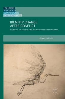 Identity Change after Conflict: Ethnicity, Boundaries and Belonging in the Two Irelands