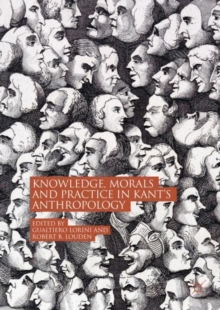 Image for Knowledge, morals and practice in Kant's anthropology
