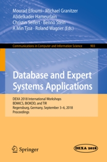 Image for Database and Expert Systems Applications: Dexa 2018 International Workshops, Bdmics, Biokdd, and Tir, Regensburg, Germany, September 3-6, 2018, Proceedings