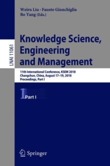 Image for Knowledge Science, Engineering and Management: 11th International Conference, KSEM 2018, Changchun, China, August 17-19, 2018, Proceedings, Part I
