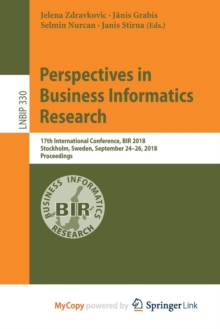 Image for Perspectives in Business Informatics Research : 17th International Conference, BIR 2018, Stockholm, Sweden, September 24-26, 2018, Proceedings