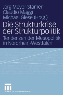 Image for Die Strukturkrise der Strukturpolitik: Tendenzen der Mesopolitik in Nordrhein-Westfalen